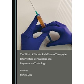 The Elixir of Platelet Rich Plasma Therapy in Intervention Dermatology and Regenerative Trichology