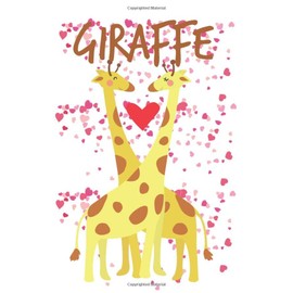 Giraffes in Love - A Valentine's Day gift: Giraffes in Love - A Valentine's Day gift/Valentine's Day/gift/love/giraffes/kids/couple/Valentine's Day gift/6 x 9 inches/100 blank pages