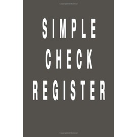 Simple Check Register: Check Log Book | Checking Register | Checkbook Registers For Personal and Business | 120 pages