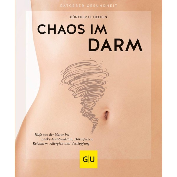 Chaos im Darm: Hilfe aus der Natur bei Leaky-Gut-Syndrom, Darmpilzen,