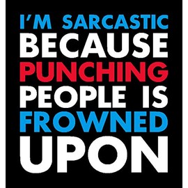 I'm Sarcastic Because Punching People is Frowned Upon Single, I Make Decals ®, Funny, Humor, Hard Hat, Lunch Box, Tool Box, Helmet Stickers 2.7inch x 2.5 inch