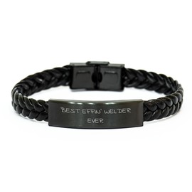 Funny Welder Gifts for Him from Friends, Best Effin' Welder Ever Interlaced Leather Bracelet for Valentine's, Perfect Welder Accessories, Unique Welder Jewelry, Valentine's Unique Gifts for Men