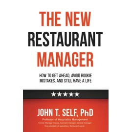 The New Restaurant Manager: How to get ahead, avoid rookie mistakes, and still have a life