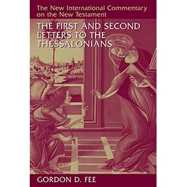 The First and Second Letters to the Thessalonians (The New International Commentary on the New Testament)