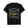 Out of my way it's my Grandpa's birthday T-Shirt