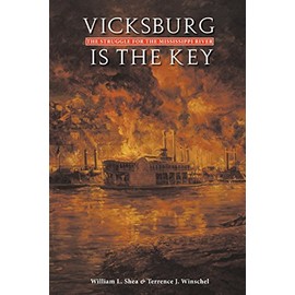 Vicksburg Is the Key: The Struggle for the Mississippi River (Great Campaigns of the Civil War)