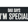 Dad Says I'm Special Patch Embroidered Badge Applique Fastener Hook
