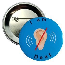 I AM DEAF pin. Standard sizing: each pinback button measures 2.25 inches