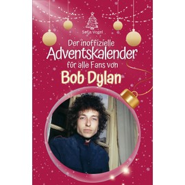 Der inoffizielle Adventskalender für alle Fans von Bob Dylan - 2024