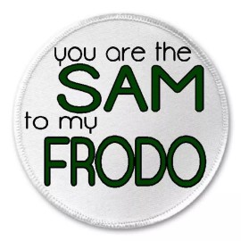 Unbranded You Are The Sam To My Frodo - 3" Sew/Iron On Patch Lord Of The Rings Humor