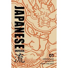 Japanese Tattoos: Heroes from the East: Tattoo Reference of Figures, Weapons & Armor from Traditional Japanese Woodblock Prints