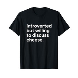 Funny Cheese Introverted but Willing to Discuss Gift T-Shirt