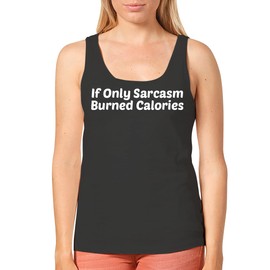 If Only Sarcasm Burned Calories - Women's Cozy Graphic Tank Top – Soft, Stylish, and Comfortable CP05 Black