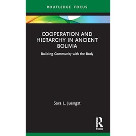 Cooperation and Hierarchy in Ancient Bolivia: Building Community with the Body