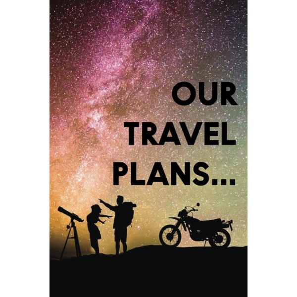 Our Travel Plans: Travel Planner and Trip Journal for Couples