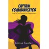 Captain Communicator: How To Turn Signals Into Superpowers