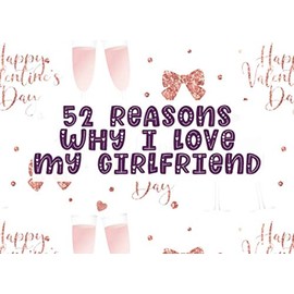 52 Reasons Why I Love My Girlfriend: Fill in The Blank Prompt Journal Notebook | Customized Valentine's Day Gift for Him or Her | Pink Love Valentine Cheers