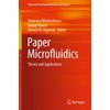 Paper Microfluidics: Theory and Applications (Advanced Functional Materials and Sensors)