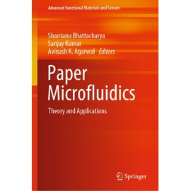 Paper Microfluidics: Theory and Applications (Advanced Functional Materials and Sensors)