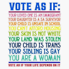 Vote As If Your Life Depends On It Human Rights Sticker Bumper Sticker Vinyl Decal 5"