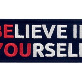 Be Yourself Believe in Yourself Embroidered Velcro Patch