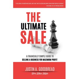 The Ultimate Sale: A Financially Simple Guide to Selling a Business for Maximum Profit