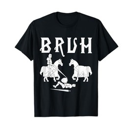 Bruh Funny Medieval Knights Joust Jousting Ren Faire T-Shirt