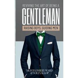 Reviving The Art of being a Gentleman: Raising Boys, Guiding Men