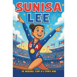 Sunisa Lee Biography: The Incredible Story of a Sports Hero.