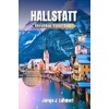 HALLSTATT Christmas Travel Guide 2025–2026: A Magical Guide to Hallstatt’s