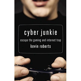 Cyber Junkie: Escape the Gaming and Internet Trap