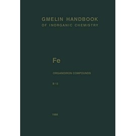 Fe Organoiron Compounds Part B13: Mononuclear Compounds 13 (Gmelin Handbook of Inorganic and Organometallic Chemistry - 8th edition, F-e / A-C / B / 13)