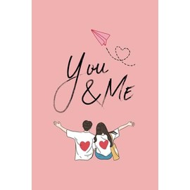 You and Me: A Journal for the Love We Live Every Day | Perfect gift for couples, newlyweds, anniversaries, Valentine’s Day, or simply to say “I love you.”
