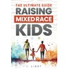 The Ultimate Guide - Raising Mixed Race Kids
