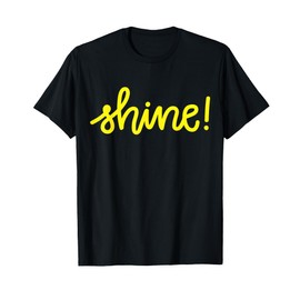 Shine Quote T-Shirt