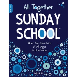 All Together Sunday School (Book 3): When You Have Kids of All Ages in One Room