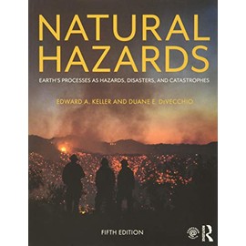 Natural Hazards: Earth's Processes as Hazards, Disasters, and Catastrophes