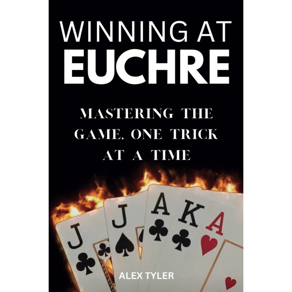 Winning at Euchre: Mastering the Game, One Trick at a