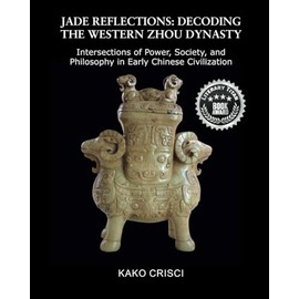 JADE REFLECTIONS:DECODING THE WESTERN ZHOU DYNASTY: Intersections of Power, Society, and Philosophy in Early Chinese Civilization