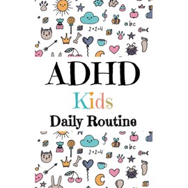 ADHD Kids Daily Routine: Planner for Children with hyperactivity include Morning and Evening Daily Checklist, School Assignments, and chores to help Them With Time Management 5×8