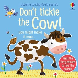 Don't Tickle the Cow!: Interactive Touch and Feel Sensory Farm Animal Sound Book (DON'T TICKLE Touchy Feely Sound Books)