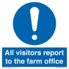 All visitors report to the farm office Sign - 100x100mm