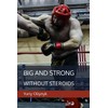 Big and Strong Without Steroids