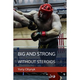 Big and Strong Without Steroids