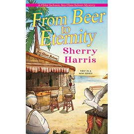 From Beer to Eternity (A Chloe Jackson Sea Glass Saloon Mystery)