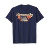Homeopathy Proving It Since 1796 T-Shirt