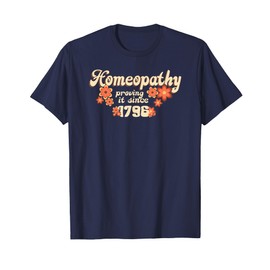 Homeopathy Proving It Since 1796 T-Shirt