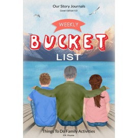 Weekly Bucket List, Our Story Journals, Cover Edition V.3: Things To Do Family Activities