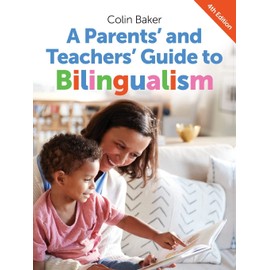 A Parents' and Teachers' Guide to Bilingualism