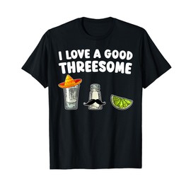 I Love A Good Threesome Tequila Cinco De Mayo Tequila Party T-Shirt